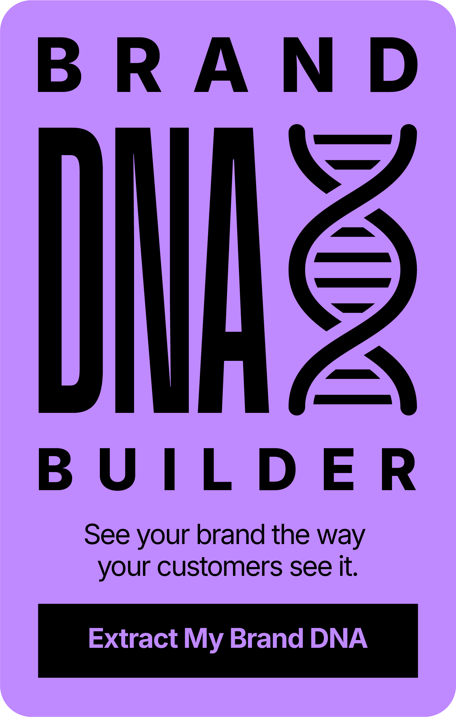 Brand DNA Builder - See your brand the way your customers see it.